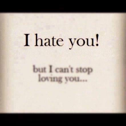 I Hate You But I Can’t Stop Loving You