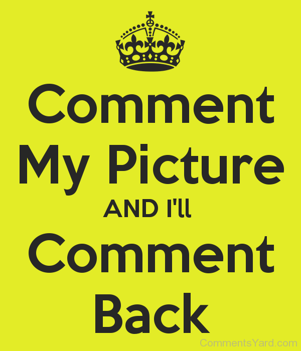 Comment My Picture And I'll Comment Back