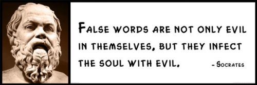 False words are not only evil in themselves, but they infect the soul with evil. 2