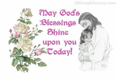 May God's Blessings Shine Upon You Today