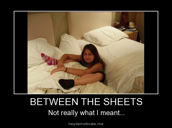 Between The Sheets Not Rally What I Mean Funny Fail Poster