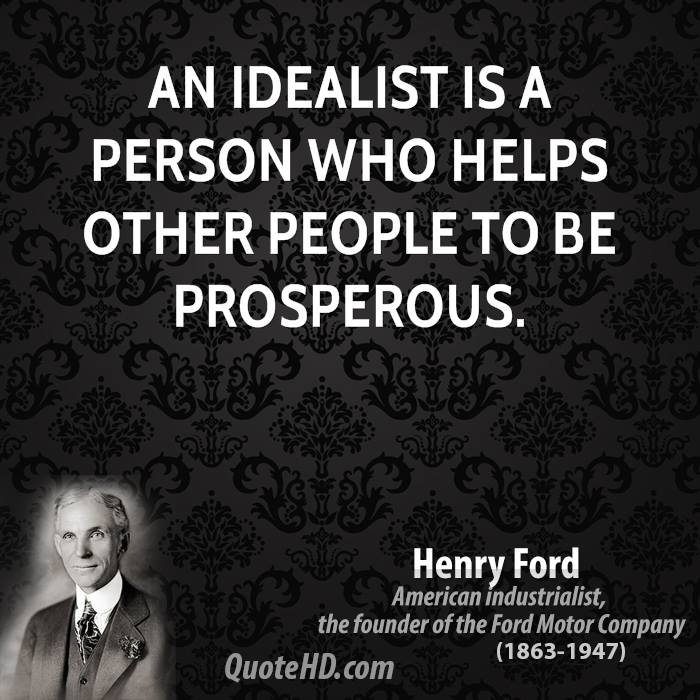 An idealist is a person who helps other people to be prosperous. (1)