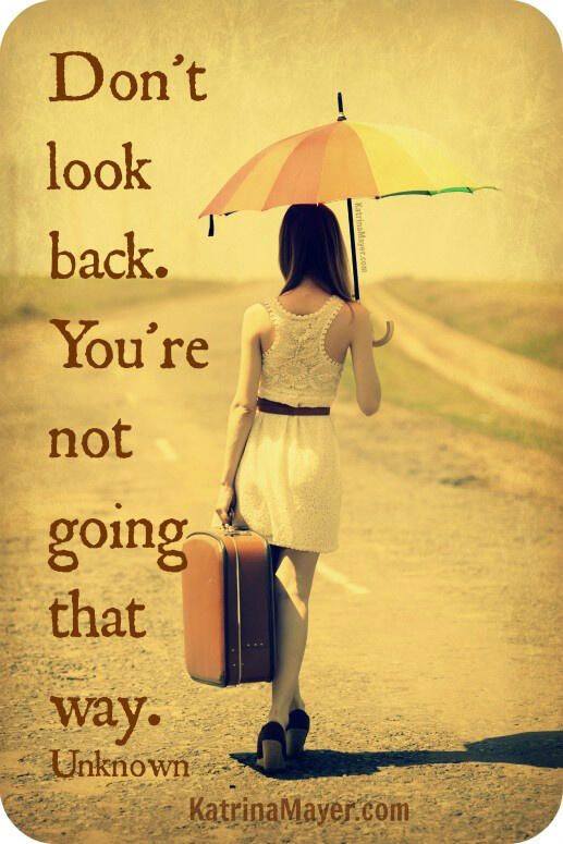 Don’t look back. You’re not going that way.