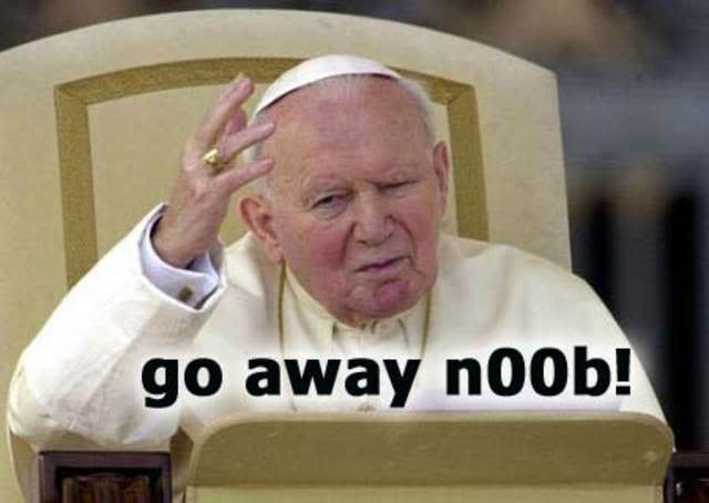 Funny Pope Go Away Noob Picture