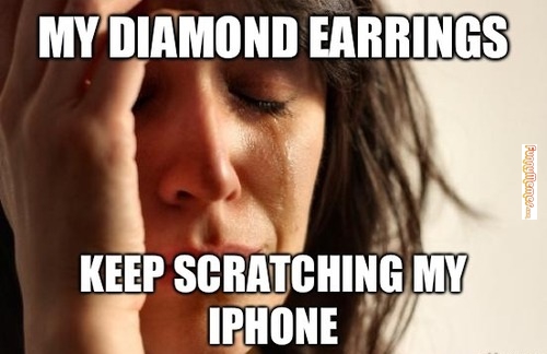 My Diamond Earrings Keep Scratching My Iphone Funny Meme Image