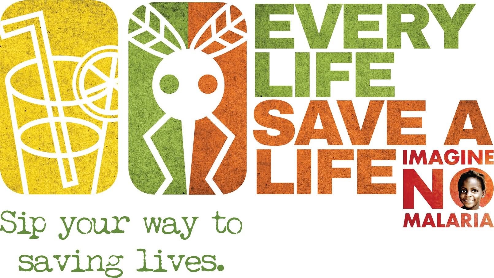 Every Life Save A Life Sip Your To Saving Lives World Malaria Day