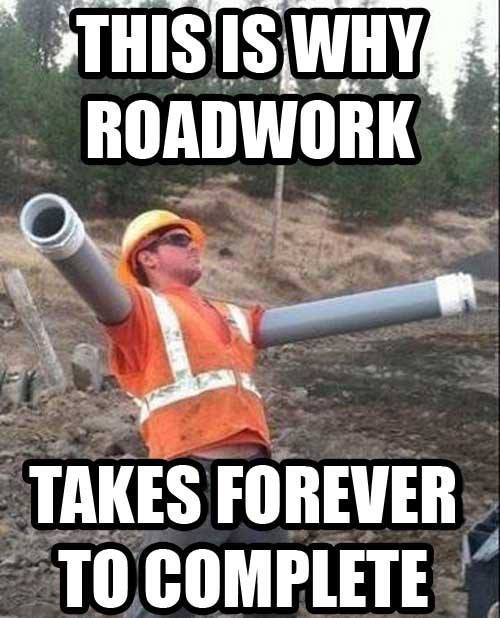 This Is Why Roadwork Funny Miscellaneous Image