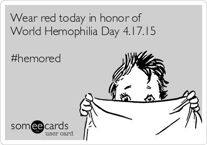 Wear Red Today In Honor Of World Haemophilia Day