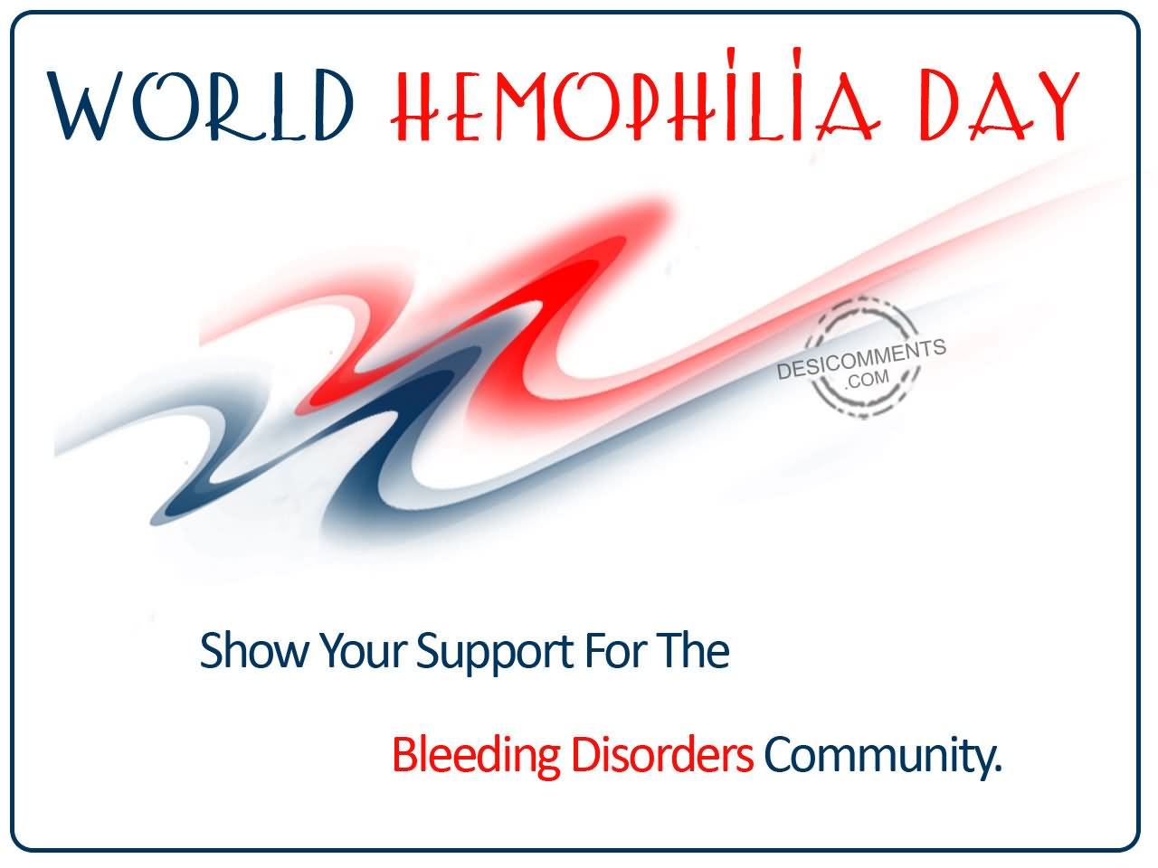 World Haemophilia Day Show Your Support For The Bleeding Disorders Community