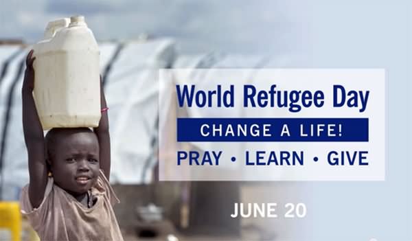 World Refugee Day Change A Life Pray Learn Give June 20