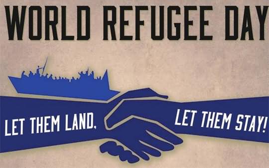 World Refugee Day Let Them Land Let Them Stay