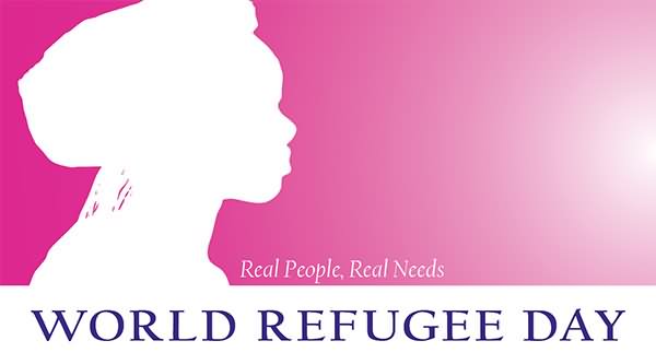 World Refugee Day Real People, Real Needs