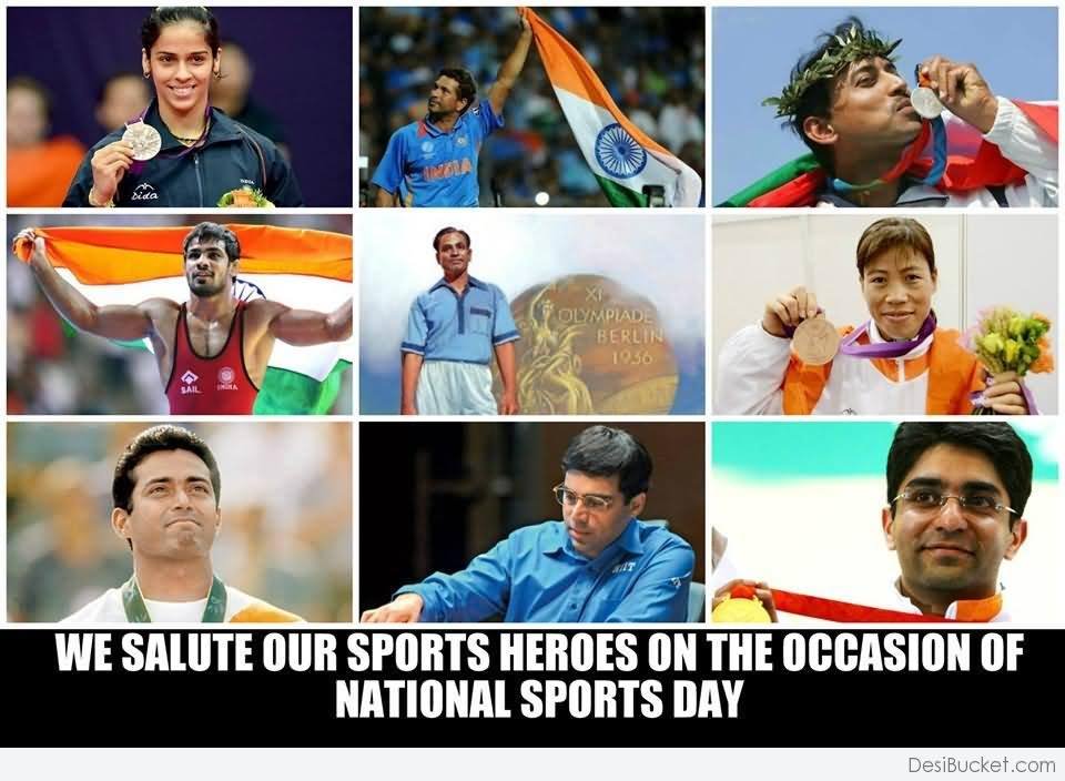 We Salute Our Sports Heroes On The Occasion Of National Sports Day