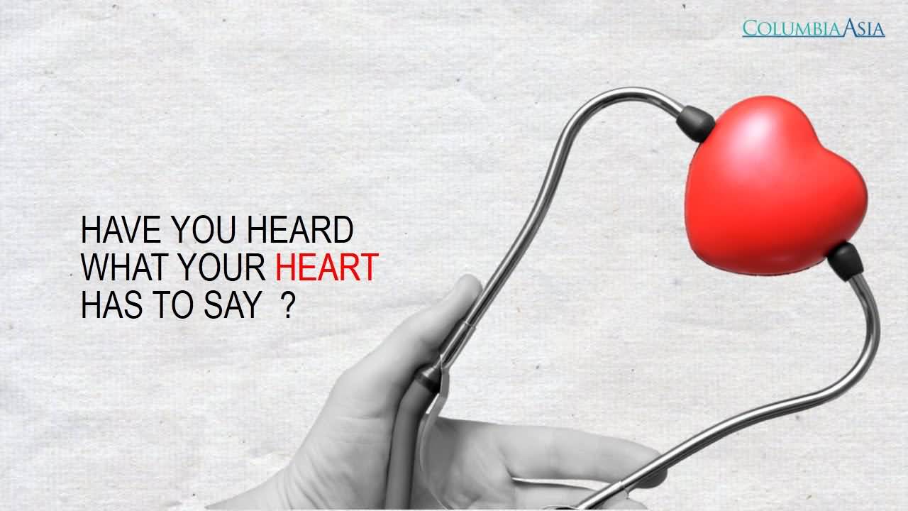 Have You Heard What You Heart Has To Say World Heart Day