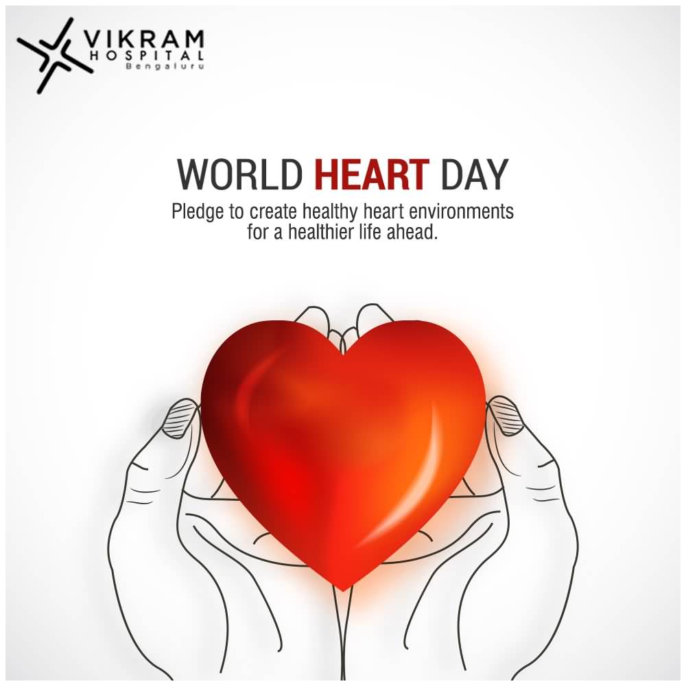 World Heart Day Pledge To Create Healthy Heart Environments For A Healthier Life Ahead