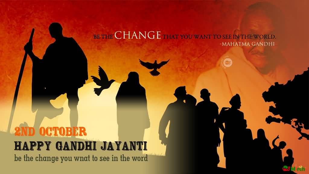 2nd October Happy Gandhi Jayanti Be The Change You Want To See In The World