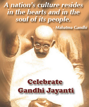 A Nation's Culture Resides In The Hearts And In The Soul Of Its People Celebrate Gandhi Jayanti