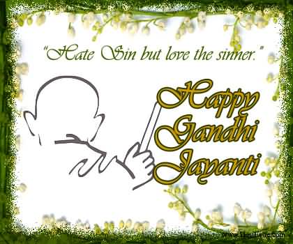 Hate Sin But Love The Sinner Happy Gandhi Jayanti