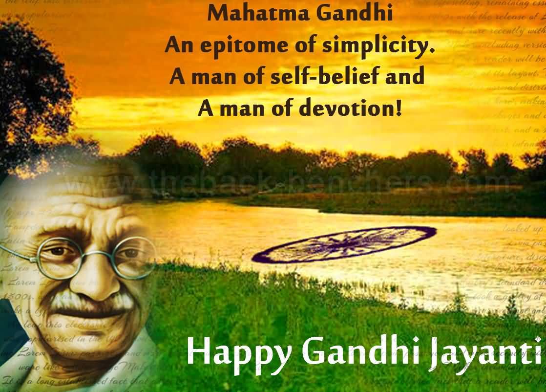 Mahatma Gandhi An Epitome Of Simplicity. A Man Of Self-Belief And A Man Of Devotion Happy Gandhi Jayanti 2018