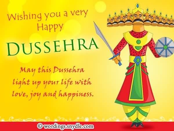 Wishing You A Very Happy Dussehra May This Dussehra Light Up Your Life With Love, Joy And Happiness