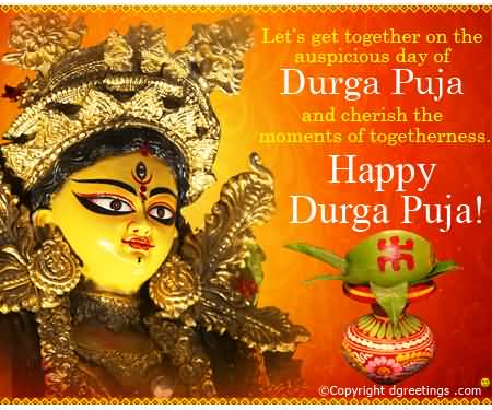 Let's Get Together On The Auspicious Day Of Durga Puja And Cherish The Moments Of Togetherness Happy Durga Puja