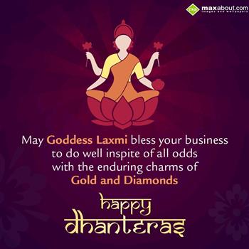 May Goddesss Laxmi Bless Your Business To Do Well Inspire Of All Odds With Enduring Charms Of Gold And Diamonds Happy Dhanteras