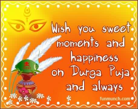 Wish You Sweet Moments And Happiness On Durga Puja And Always