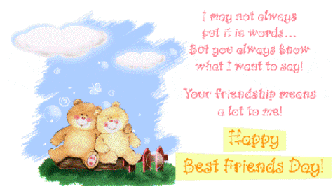 I May Not Always Put It In Words But You Always Know What I Want To Say Happy Best Friends Day