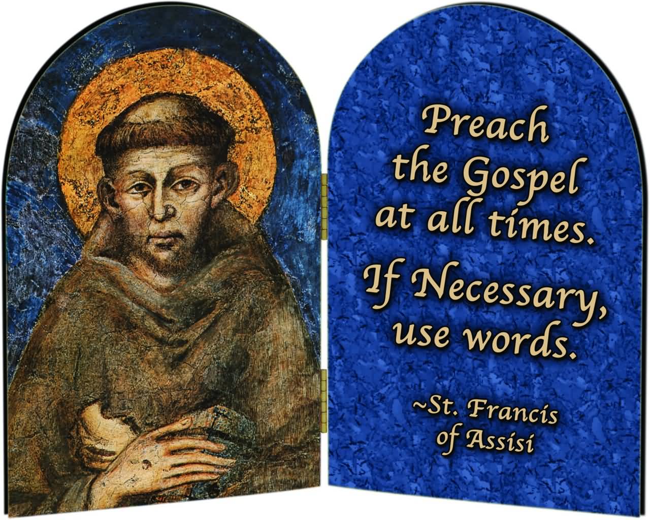 Preach The Gospel At All Times. If Necessary, Use Words Happy St. Francis Day