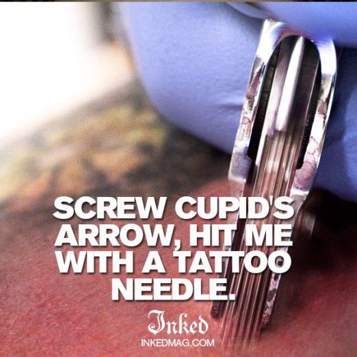 Screw Cupid's Arrow, Hit Me With A Tattoo Needle Happy Tattoo Day