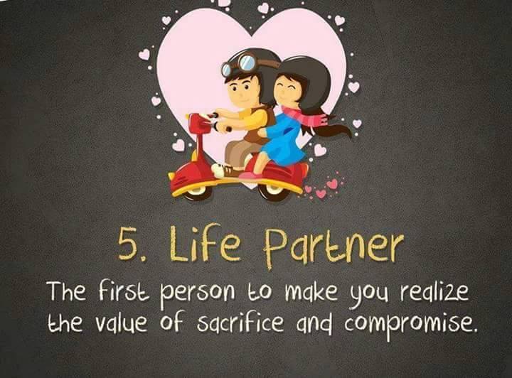 5. Life Partner - The first person to make you realize the value of sacrifice and compromise.