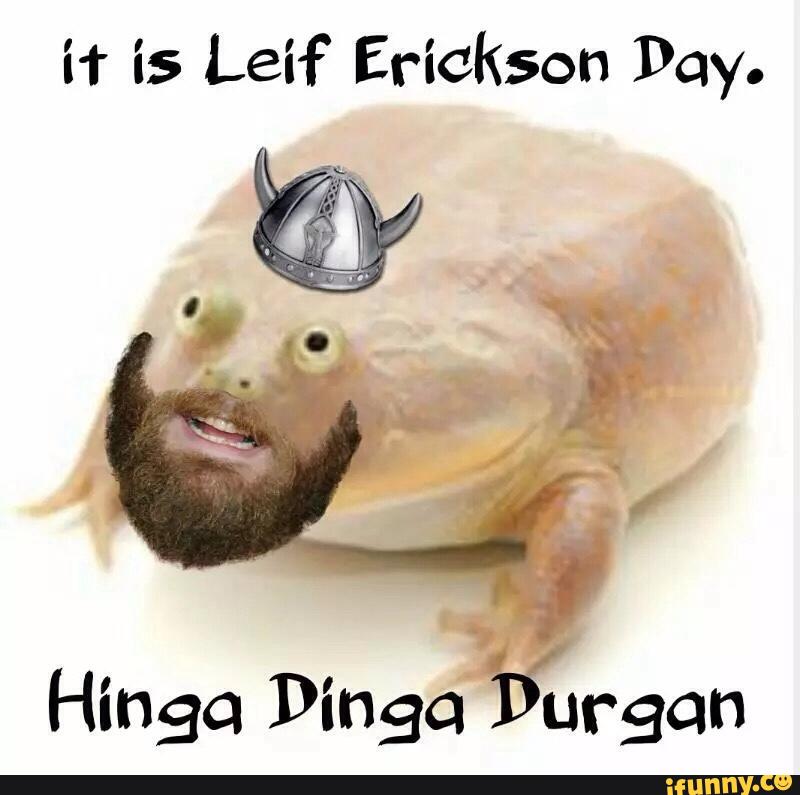 It Is Leif Erikson Day Hinga Dinga Durgan Picture