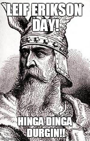 Leif Erikson Day Hinga Dinga Durgin Leif Erikson Picture