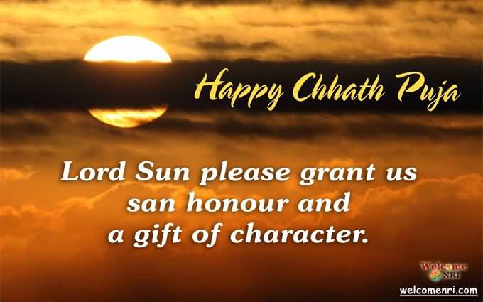 Happy Chhath Puja Lord Sun Please Grant Us San Honour And A Gift Of Character