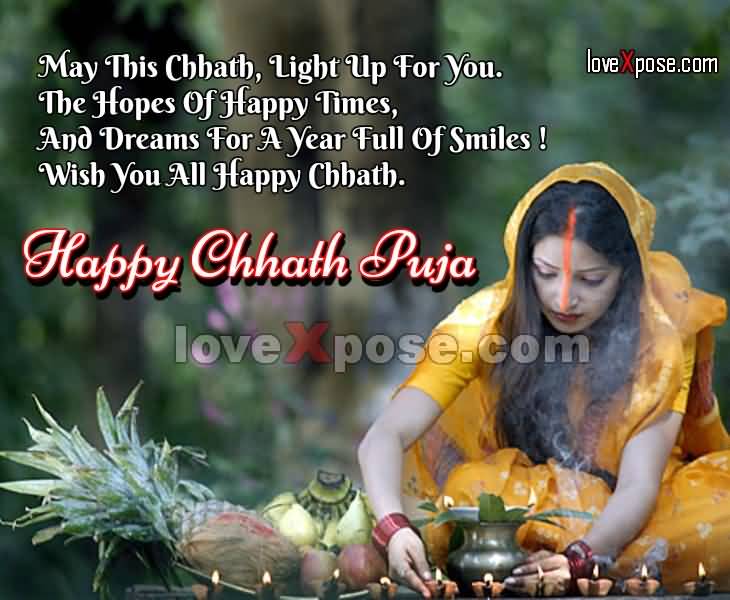 May This Chhath, Light Up For You. The Hopes Of Happy Times, And Dreams For A Year Full Of Smiles Wish You All Happy Chhath Puja