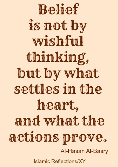 Belief is not by wishful thinking but by what settles in the heart, & what the actions prove.