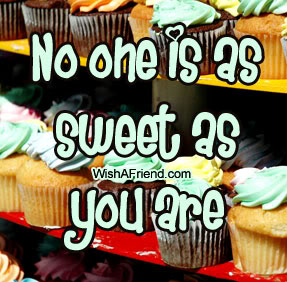 No One Is As Sweet As You Are