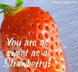 You Are As Sweet As A Strawberry