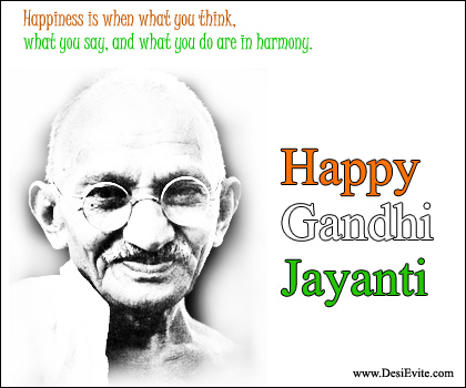 Happiness Is When What You Think, What You Say And What You Do Are In Harmony. Happy Gandhi Jayanti