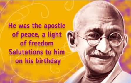 He Was The Apostle Of Peace, A Light Of Freedom Salutations To Him On His Birthday Happy Gandhi Jayanti