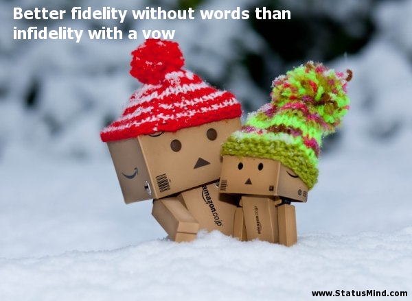 Better fidelity without words than infidelity with a vow