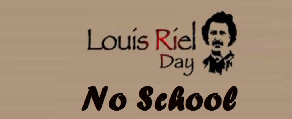 Louis Riel Day No School