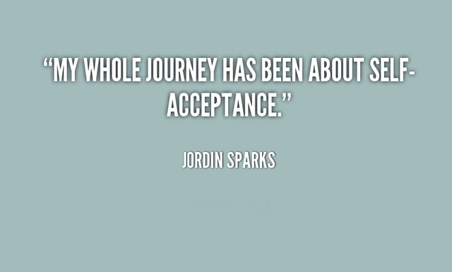 My whole journey has been about self acceptance. Jordin Sparks