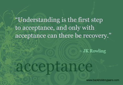 Understanding is the first step to acceptance, and only with acceptance can there be recovery. J.K. Rowling