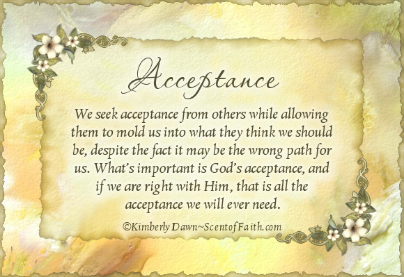 We seek acceptance from others while allowing them to mold us into what they think we should be, despite the fact it may be the wrong path for... Kimberly Dawn