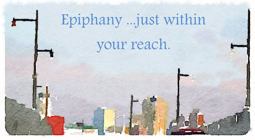 Epiphany Just Within Your Reach