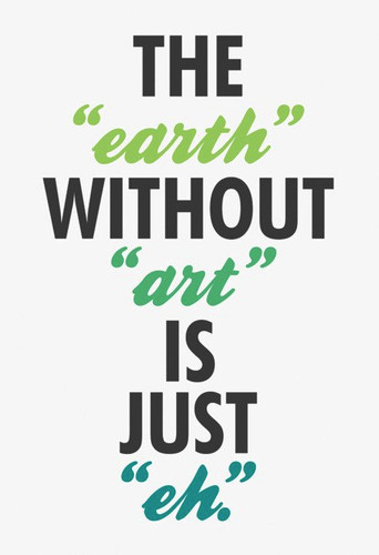 The earth without art is just eh