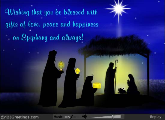 Wishing That You Be Blessed With Gifts Of Love, Peace And Happiness On Epiphany And Always