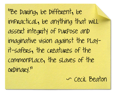 Be daring, be different, be impractical, be anything that will assert integrity of purpose and imaginative vision against ... Cecil Beaton