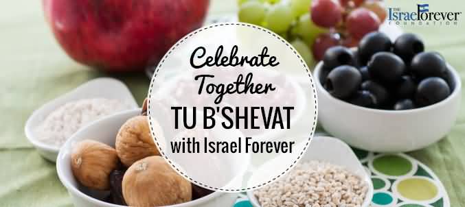 Celebrate Together Tu B' Shevat With Israel Forever